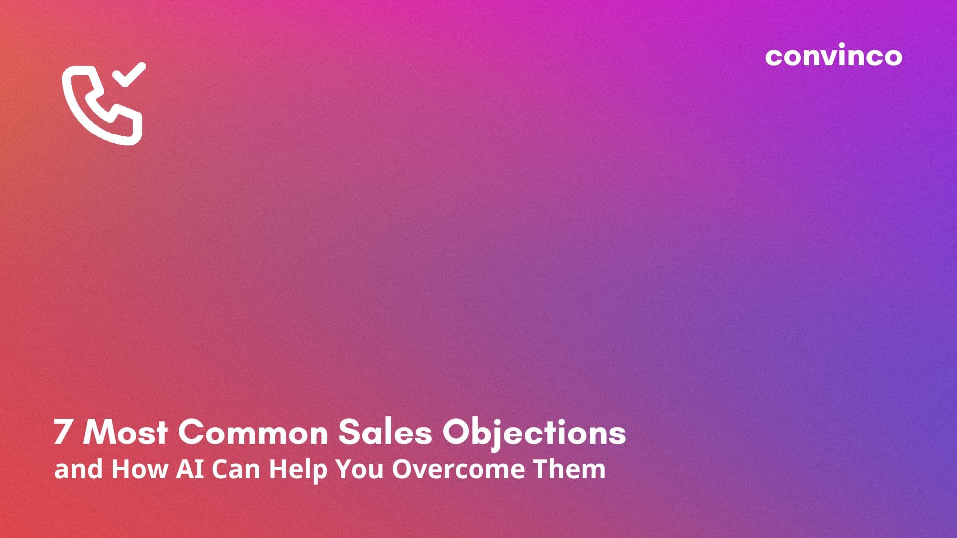 7 Most Common Sales Objections (and How AI Can Help You Overcome Them) cover image
