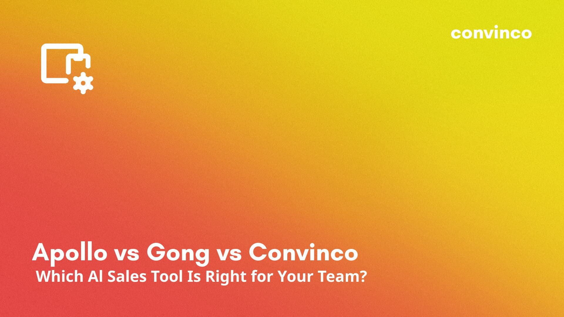Apollo vs Gong vs Convinco: Which AI Sales Tool Is Right for Your Team? cover image