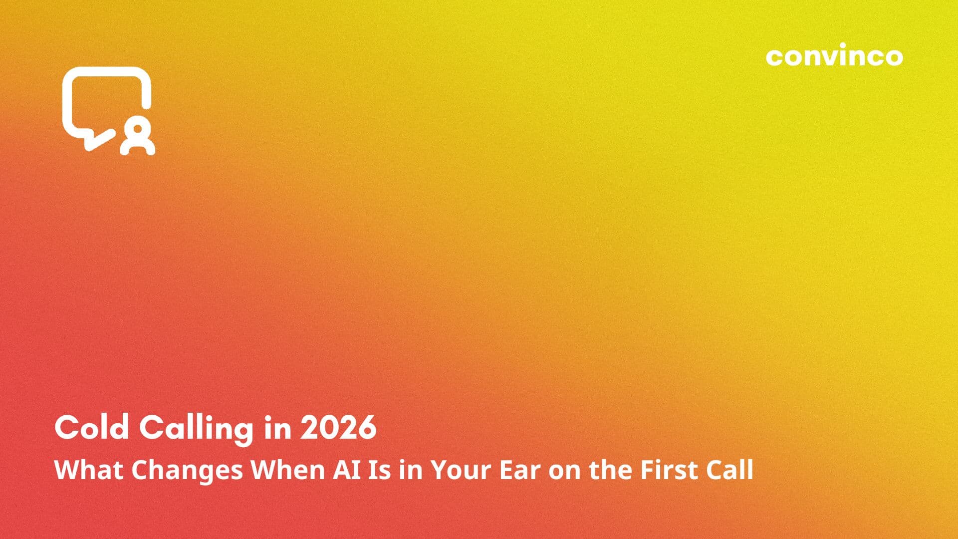 Cold Calling in 2026: What Changes When AI Is in Your Ear on the First Call cover image
