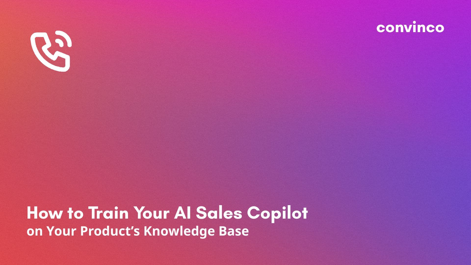 How to Train Your AI Sales Copilot on Your Product’s Knowledge Base cover image