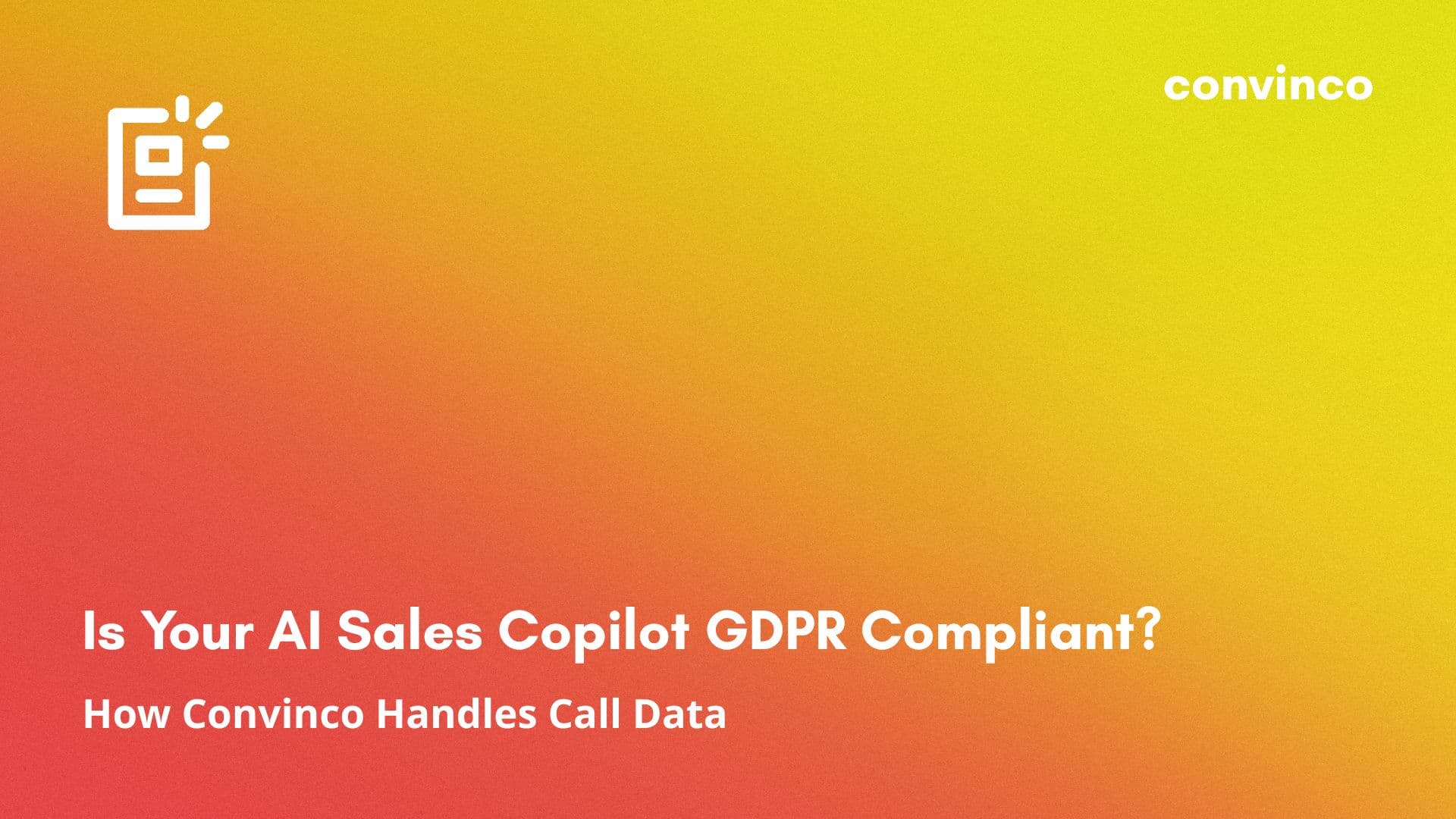 Is Your AI Sales Copilot GDPR Compliant? How Convinco Handles Call Data cover image