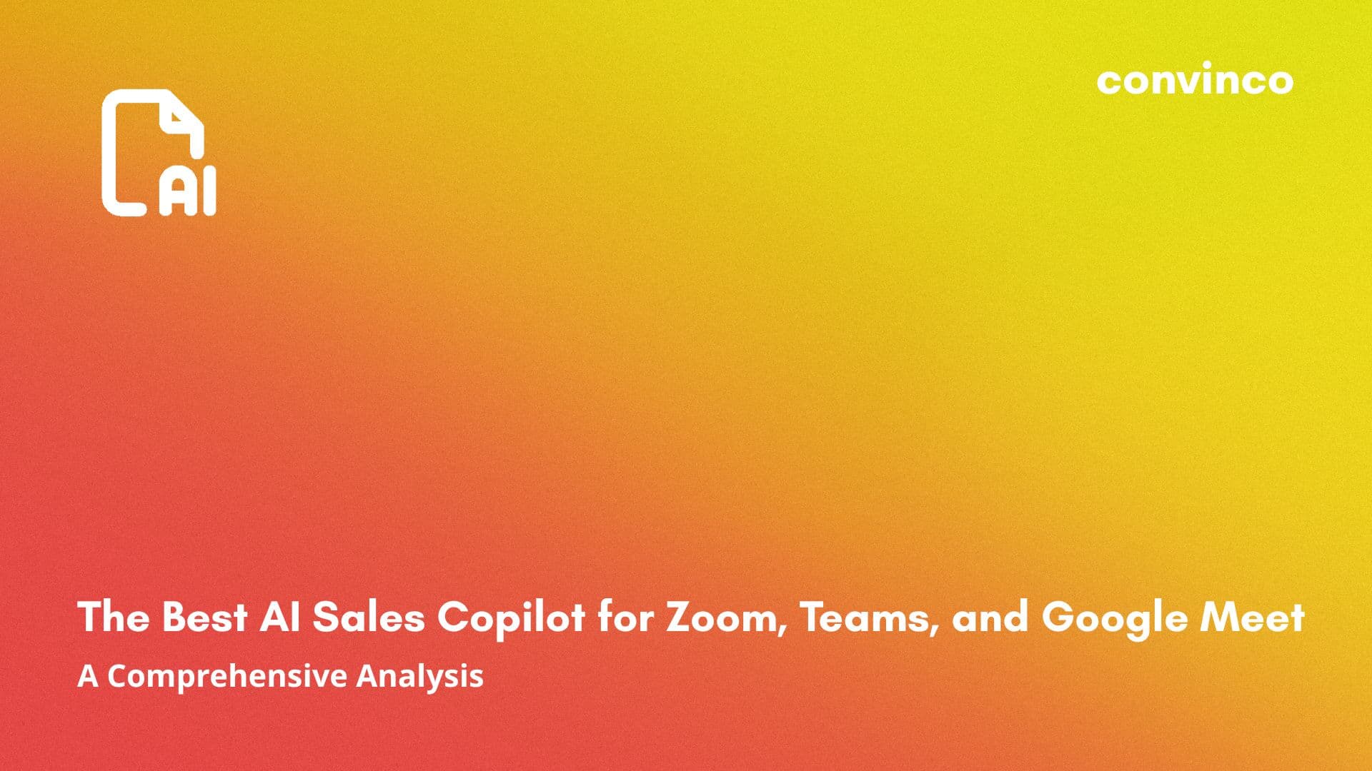 The Best AI Sales Copilot for Zoom, Teams, and Google Meet: A Comprehensive Analysis cover image