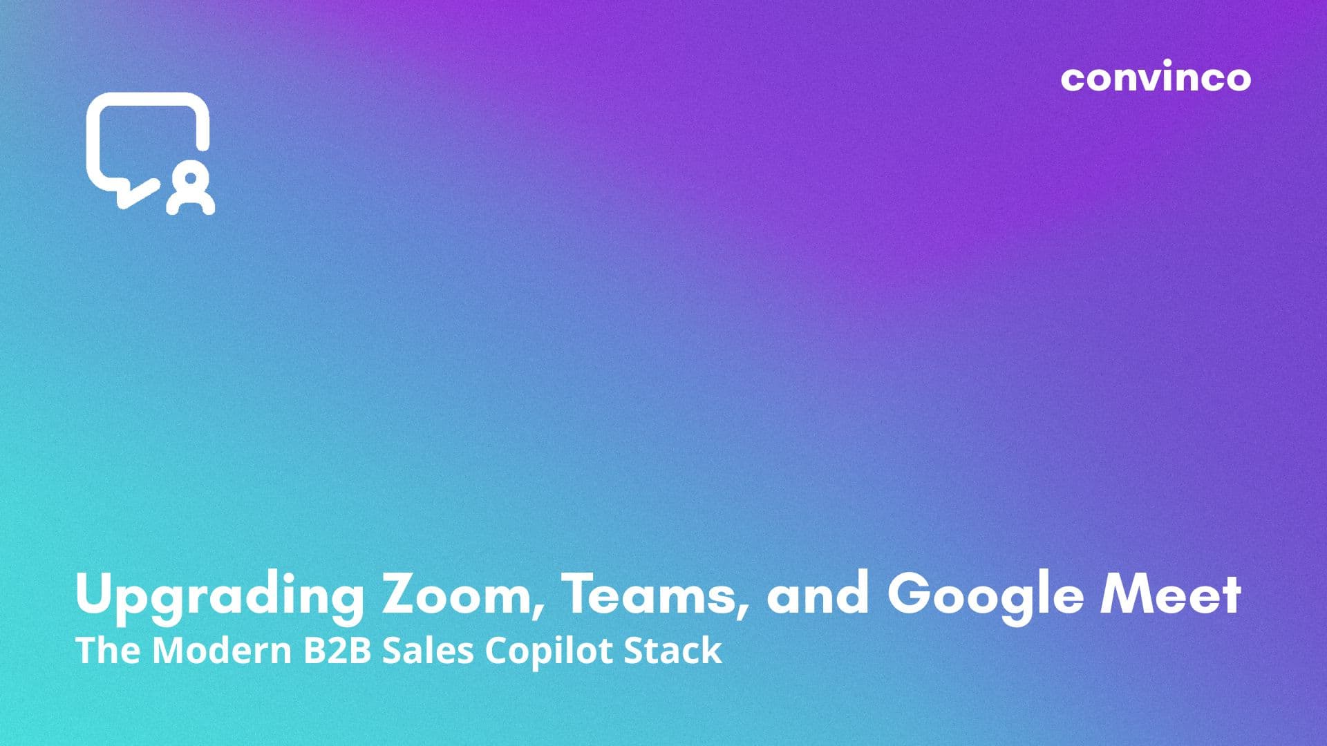 Upgrading Zoom, Teams, and Google Meet: The Modern B2B Sales Copilot Stack cover image