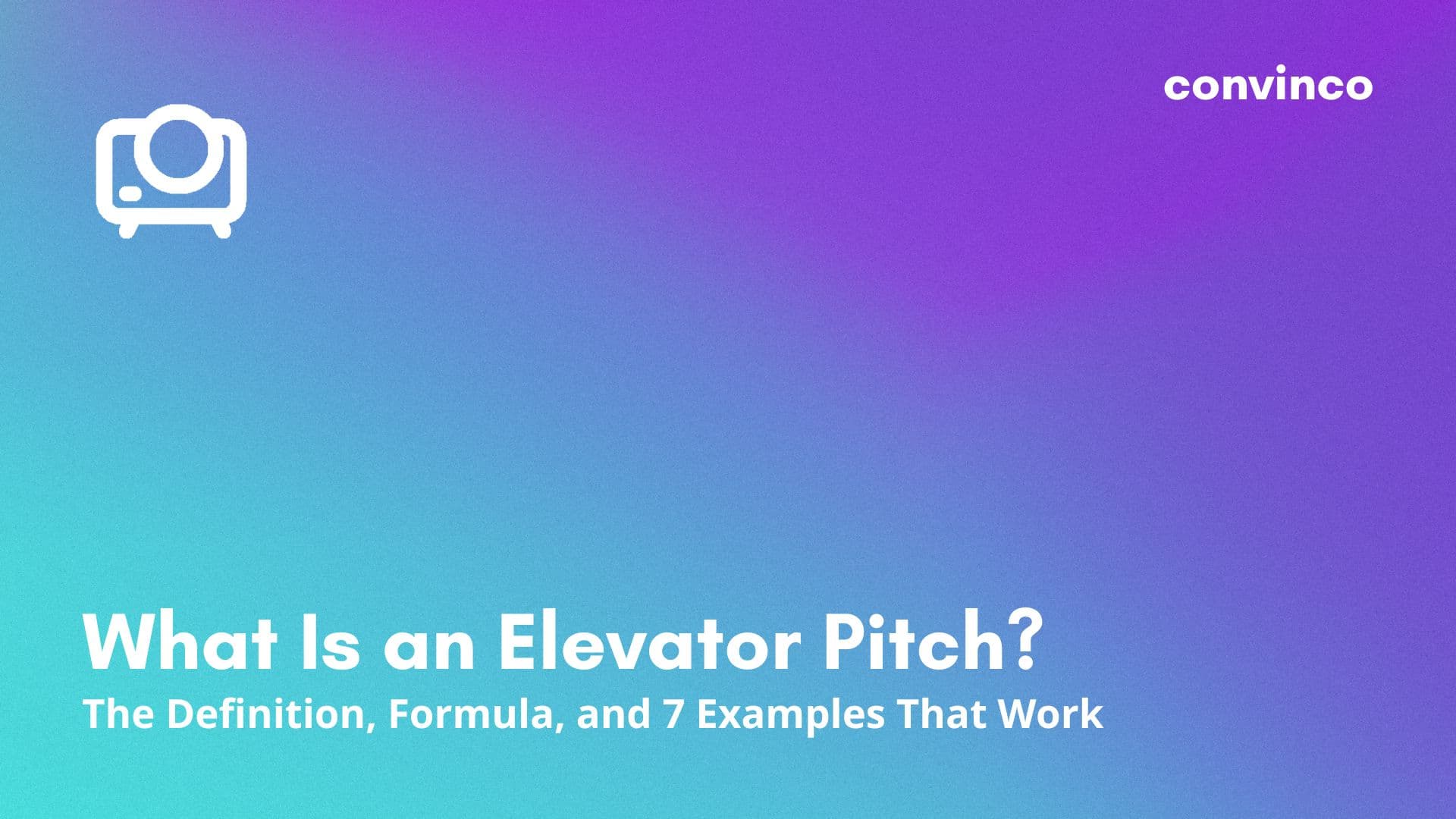 What Is an Elevator Pitch? The Definition, Formula, and 7 Examples That Work cover image